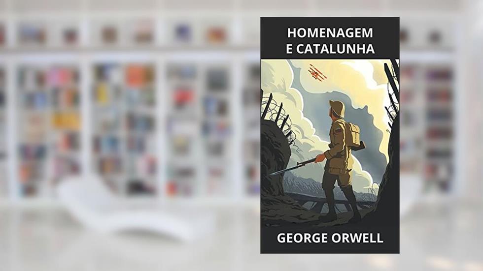 Homenagem e Catalunha- Portuguese, do autor George Orwell