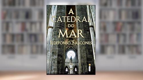 Capa de A catedral do mar, do autor Ildefonso Falcones