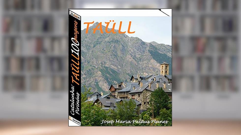 Catalunha: Pirinéus [TAÜLL] (100 imagens), do autor JOSEP MARIA PALAUS PLANES
