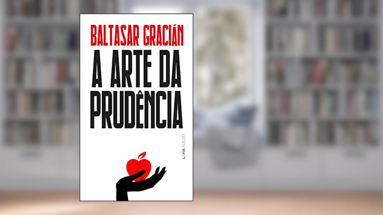 A Arte da Prudência, do autor Baltasar Gracián