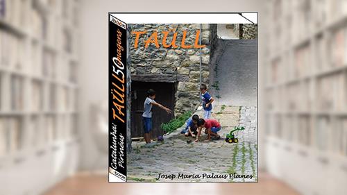 Capa de Catalunha: Pirinéus [TAÜLL] (50 imagens), do autor JOSEP MARIA PALAUS PLANES