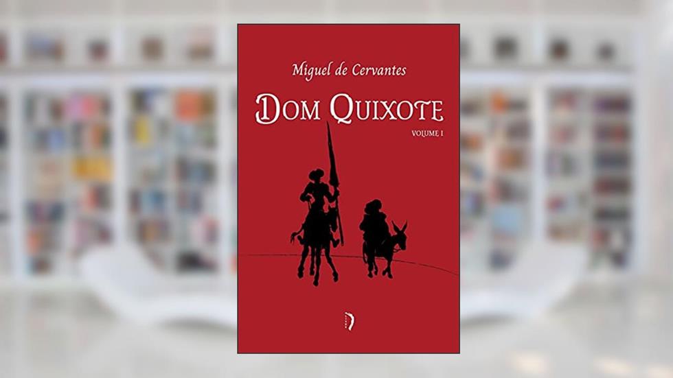 Dom Quixote - Vol. I, do autor Miguel De Cervantes