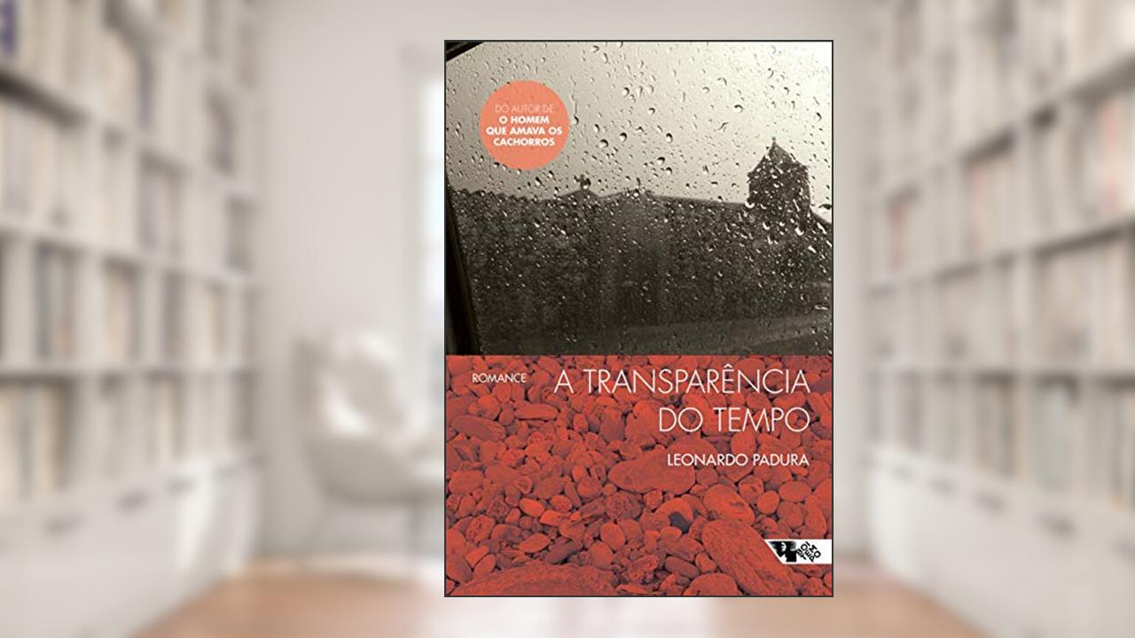 A Transparência do Tempo, do autor Leonardo Padura