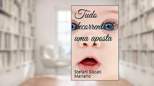 Capa de Tudo decorrente de uma aposta, do autor Stefani Siscati Mariano