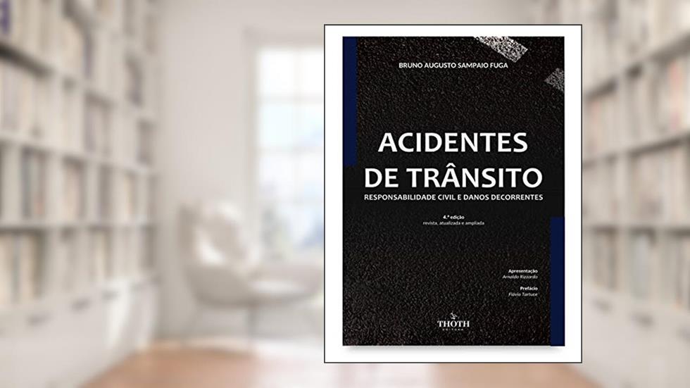 Acidentes de trânsito: responsabilidade civil e danos decorrentes, do autor Bruno Augusto Sampaio Fuga