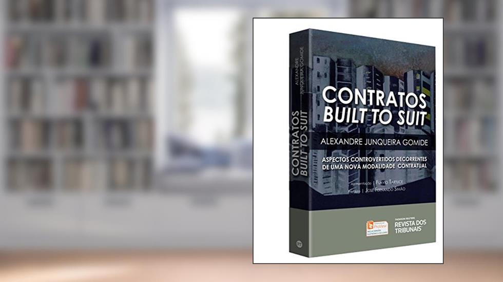 Contratos Built to Suit. Aspectos Controvertidos Decorrentes de Uma Nova Modalidade Contratual, do autor Alexandre Junqueira Gomide