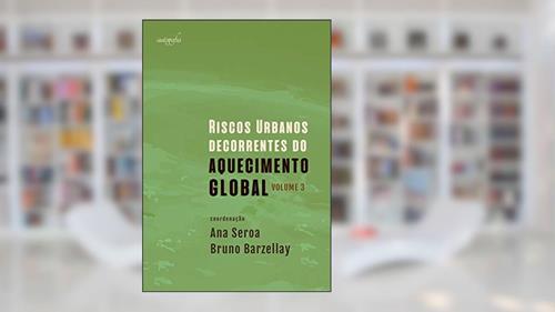 Capa de Riscos urbanos decorrentes do aquecimento global, do autor Ana Seroa; Bruno Barzellay