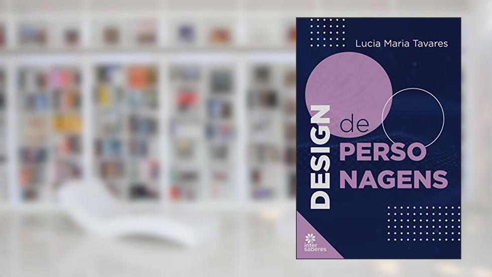 Design de Personagens, do autor Lucia Maria Tavares