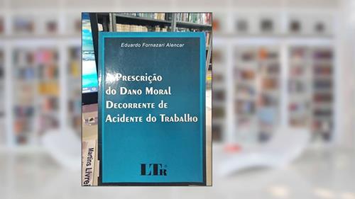 Capa de A Prescrição do Dano Moral Decorrente de Acidente do Trabalho, do autor Eduardo F. Alencar