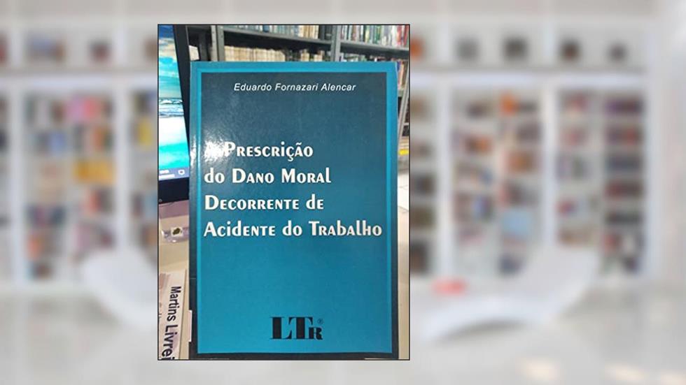 A Prescrição do Dano Moral Decorrente de Acidente do Trabalho, do autor Eduardo F. Alencar