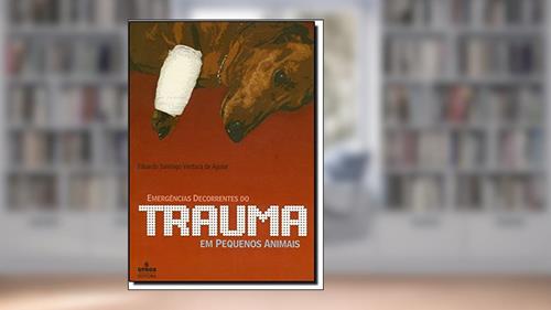 Capa de Emergencias Decorrentes Do Trauma Em Pequenos Animais, do autor Eduardo Santiago Ventura De Aguiar