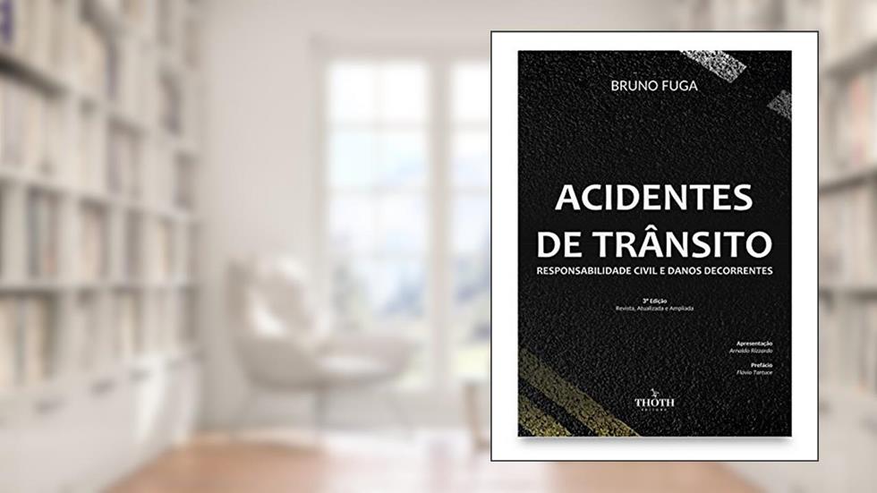 Acidentes de Trânsito: Responsabilidade civil e danos decorrentes, do autor Brunno Augusto Sampaio Fuga