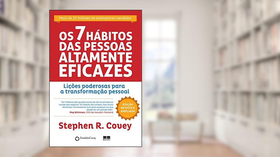 Os 7 hábitos das pessoas altamente eficazes, do autor Stephen R. Covey
