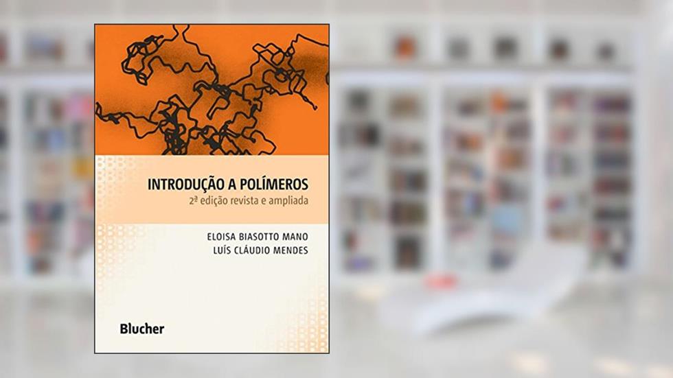 Introdução a Polímeros, do autor Eloisa Biasotto Mano; Luís Cláudio Mendes