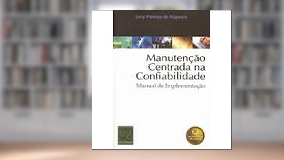 Manutenção Centrada na Confiabilidade. Manual de Implementação, do autor Iony Patriota de Siqueira