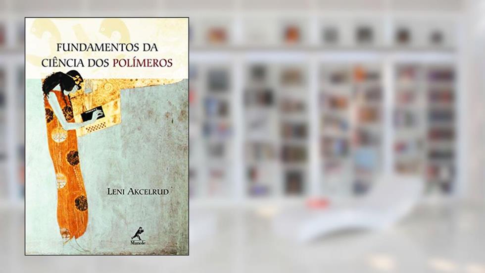 Fundamentos da ciência dos polímeros, do autor Leni Akcelrud