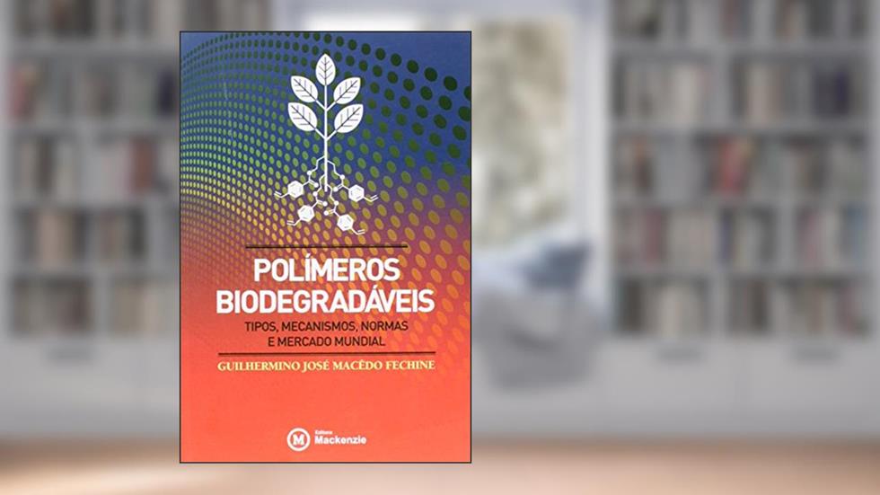 Polímeros Biodegradáveis - Coleção Academack, do autor Guilhermino José Macêdo Fechine