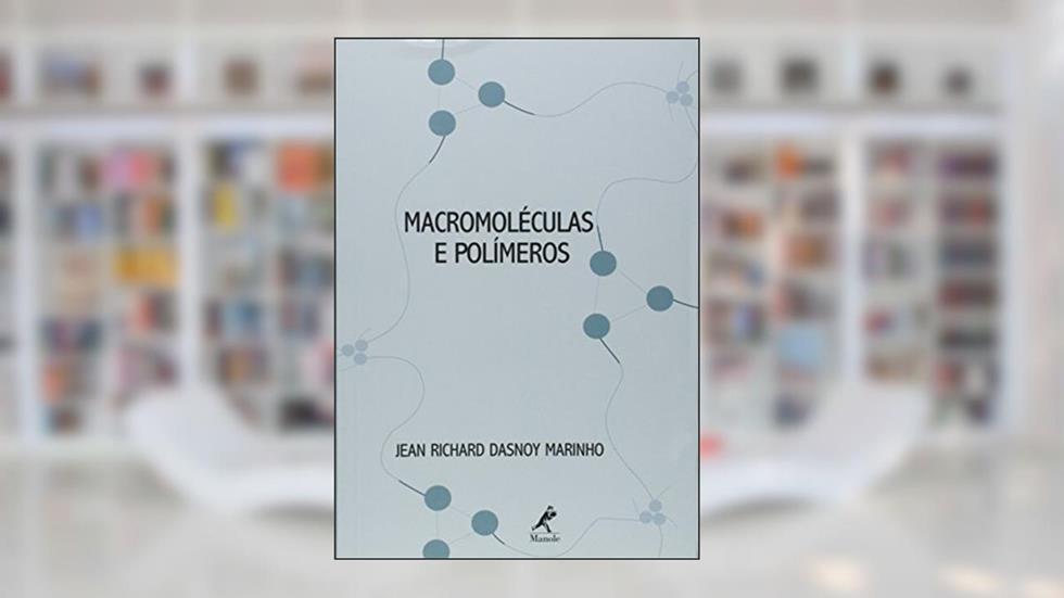 Macromoléculas e polímeros, do autor Jean Richard Dasnoy Marinho