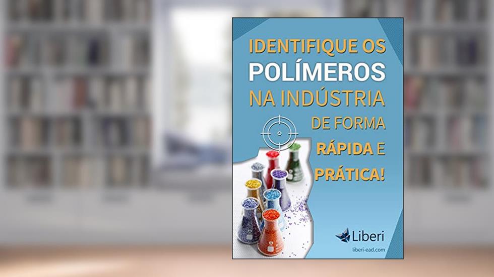 Identifique os Polímeros na Indústria de Forma Rápida e Prática, do autor Felipe Souza