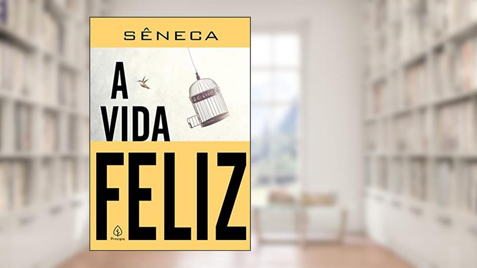 A vida feliz, do autor Sêneca