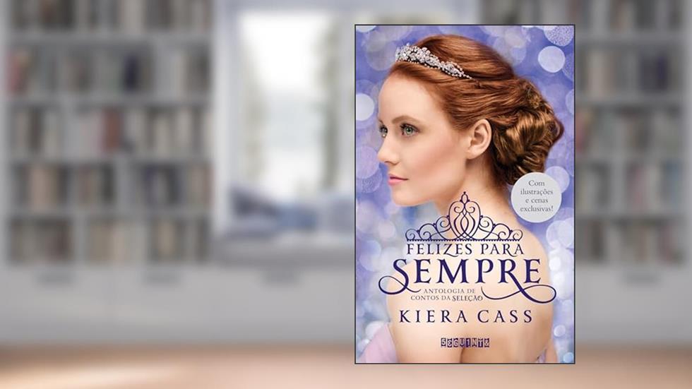 Felizes para sempre, do autor Kiera Cass