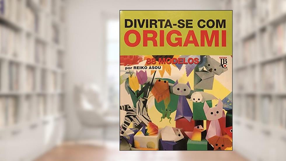 Divirta-Se Com Origami 88 Modelos, do autor Reiko Asou