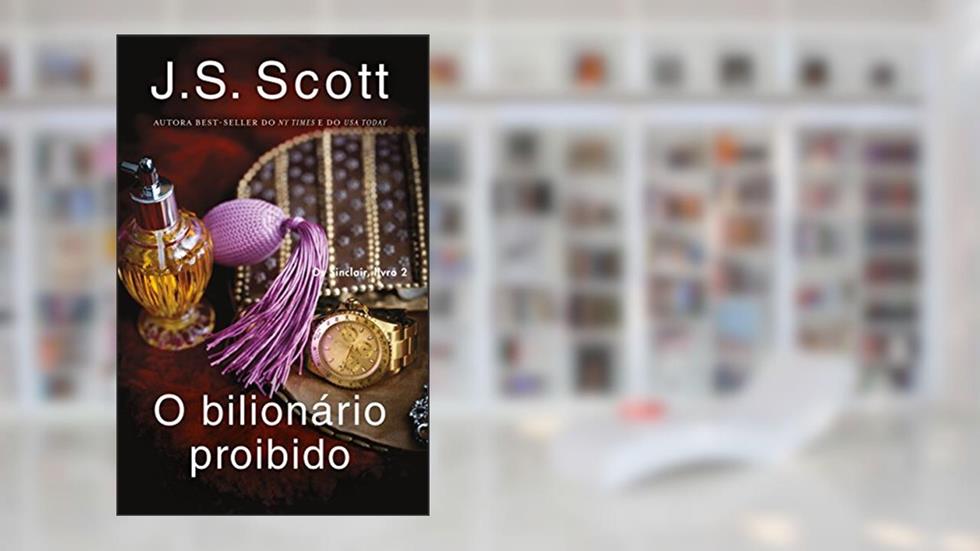 O bilionário proibido ~ Jared: Os Sinclair, livro 2, do autor J. S. Scott