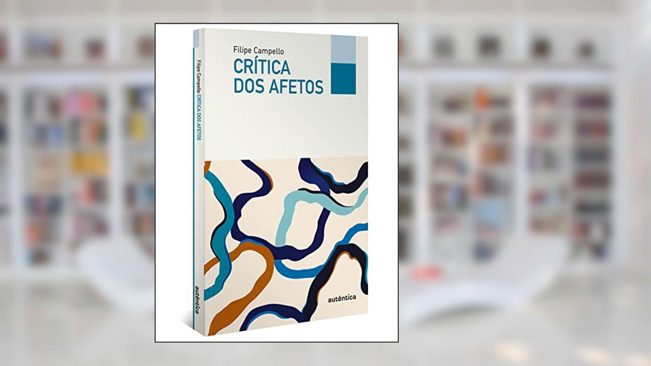 Crítica dos afetos, do autor Filipe Campello