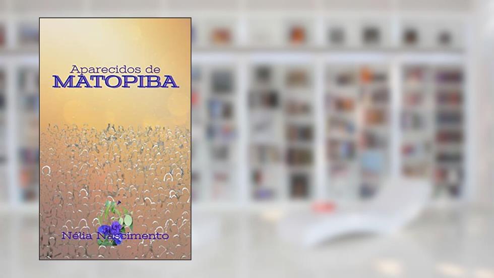 Aparecidos de MATOPIBA, do autor Nélia Nascimento