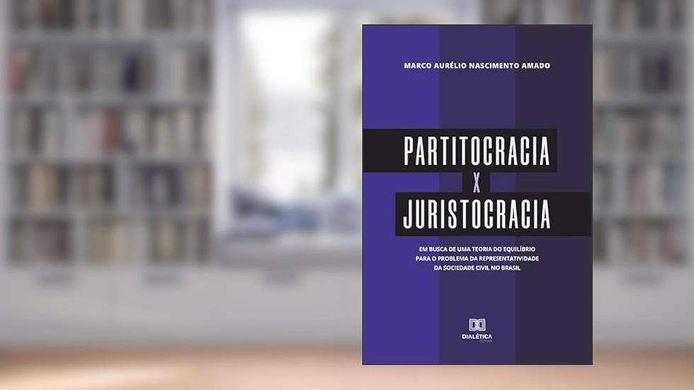 Partitocracia x Juristocracia, do autor Marco Aurélio Nascimento Amado