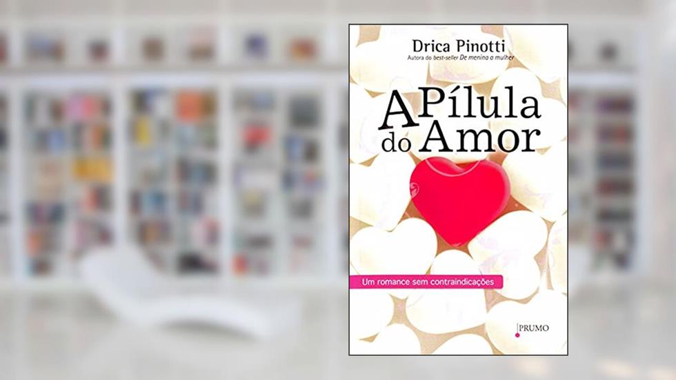 A Pílula do Amor, do autor Drica Pinotti