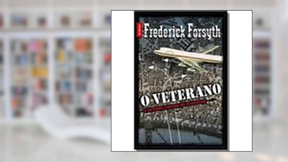 O Veterano e Outros Contos de Suspense, do autor Frederick Forsyth