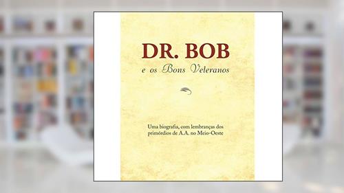 Capa de Dr. Bob e os bons veteranos, do autor Alcoholics Anonymous World Services Inc. (A.A.W.S.)