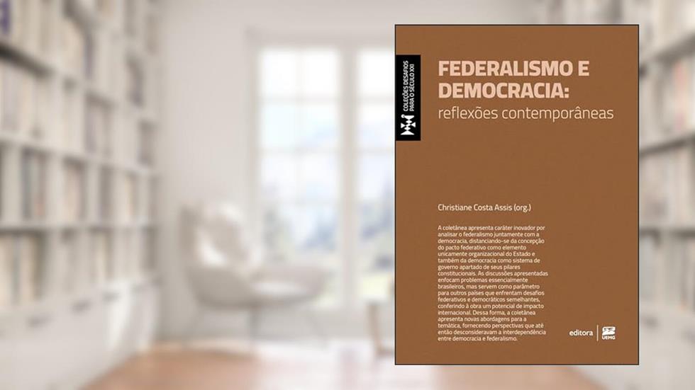 Federalismo e democracia: reflexões contemporâneas, do autor Christiane Costa Assis