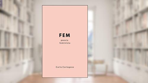 Capa de FEM: Poesia Feminista, do autor Carla Cortegoso
