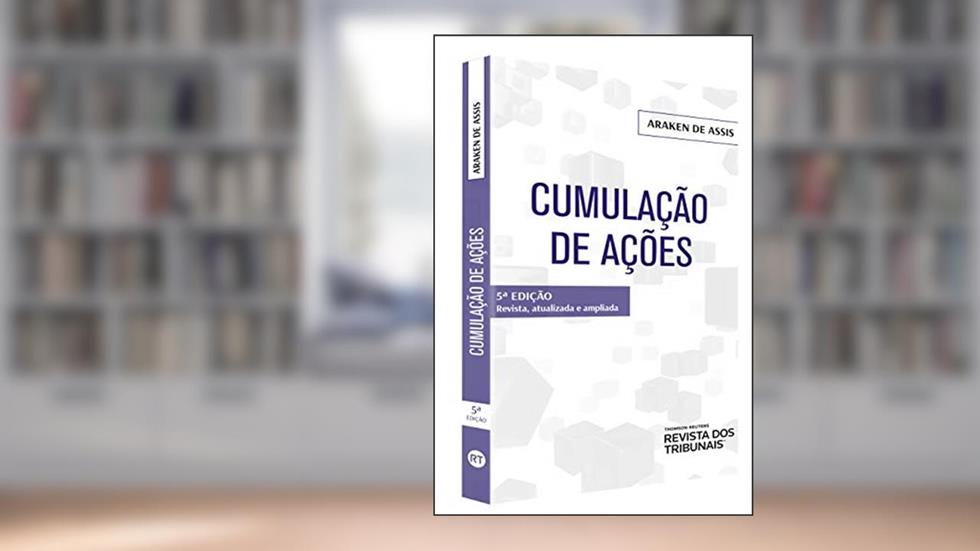 Cumulação de Ações - 5ª Edição (2019), do autor Araken De Assis