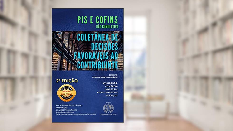 Pis E Cofins Não Cumulativo - Coletânea De Decisões Favoráveis Ao Contribuinte - 2ª Edição., do autor Marcelo Batista Ribeiro