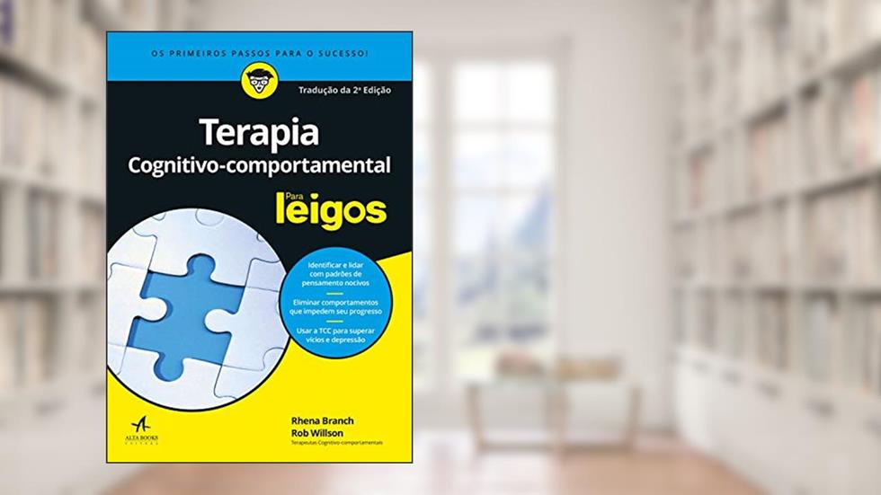 Terapia Cognitivo-comportamental Para Leigos, do autor Rhena Branch; Rob Willson