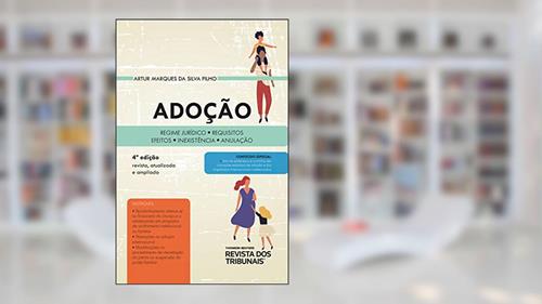 Capa de Adoção: regime jurídico, requisitos, efeitos, inexistência, anulação, do autor Artur Marques da Silva Filho