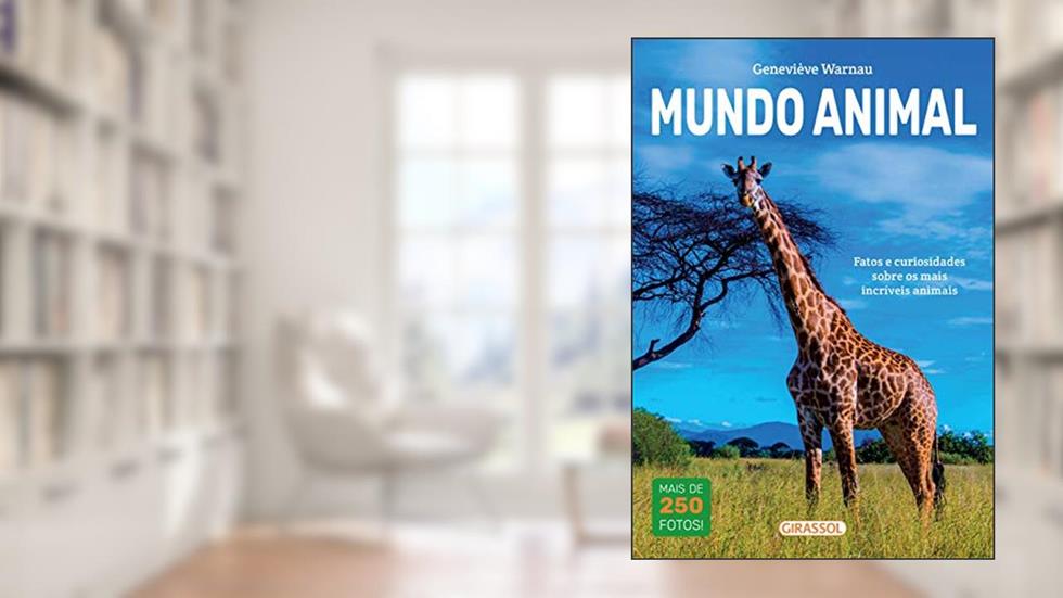 Mundo Animal - Fatos e Curiosidades Sobre os Mais Incríveis Animais: Fatos e Curiosidades Sobre os Mais Incríveis Animais, do autor Jérôme Mallefet