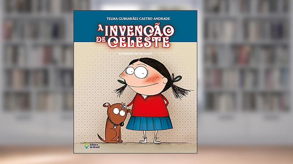 A invenção de Celeste, do autor Telma Guimarães Castro Andrade