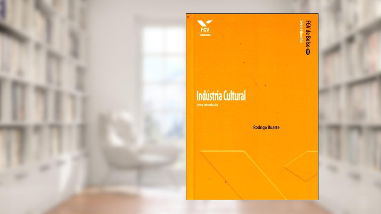 Indústria Cultural: uma Introdução - fgv de Bolso, do autor Rodrigo Duarte