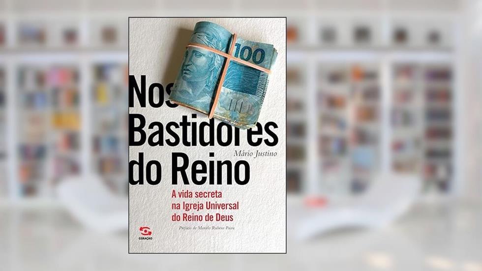 Nos bastidores do reino: A vida secreta na Igreja Universal do Reino de Deus, do autor Mário Justino