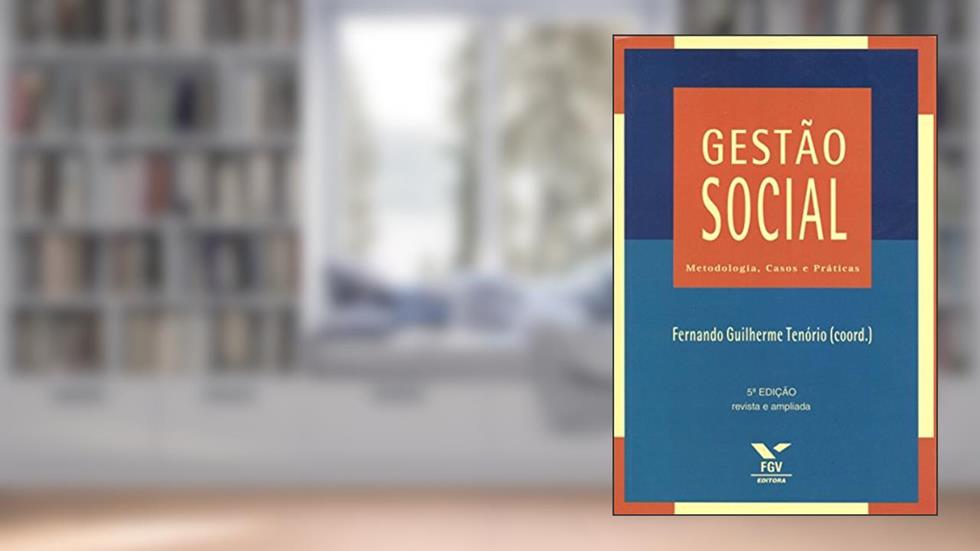 Gestão Social: Metodologia, Casos e Práticas, do autor Ebape; Fernando Guilherme Tenório