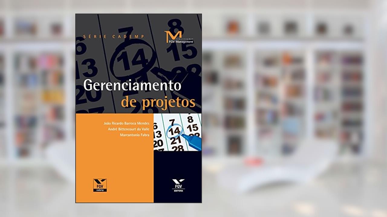 Gerenciamento de projetos (FGV Management), do autor Joao Ricardo Barroca Mendes; André Bittencourt do Valle; MarcAntonio Fabra