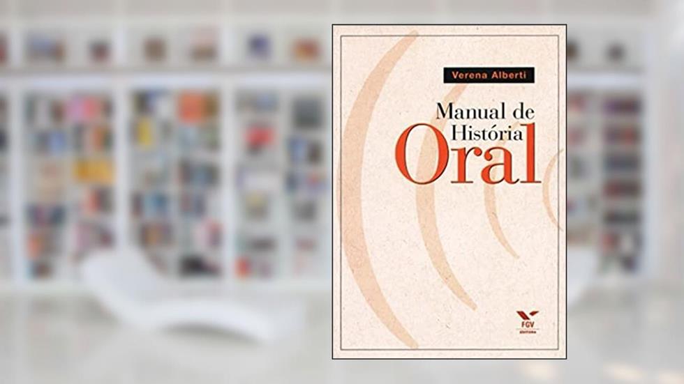 Manual de História Oral, do autor Cpdoc; Verena Alberti
