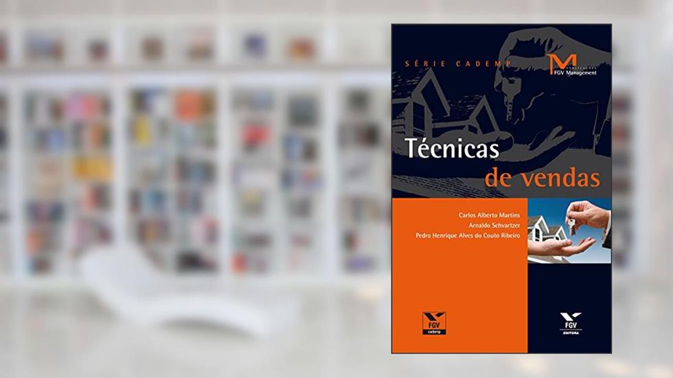 Técnicas de vendas (FGV Management), do autor Arnaldo Schvartzer; Carlos Alberto Martins; Pedro Henrique Alves do Couto Ribeiro