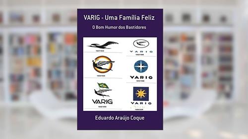 Capa de Varig - Uma Família Feliz, do autor Eduardo Araújo Coque