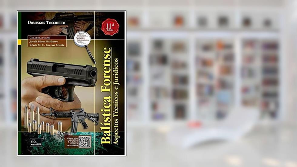 Balística Forense - Aspectos Técnicos E Jurídicos - 11a. Edição, do autor Domingos Tocchetto