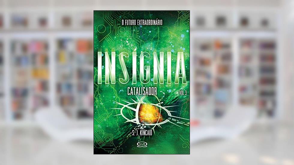 Insígnia: catalisador, do autor S. J. Kincaid
